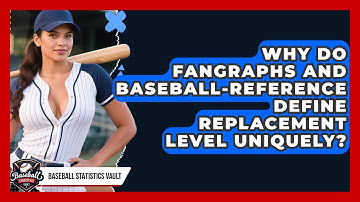 Why Do FanGraphs And Baseball-Reference Define Replacement Level Uniquely?