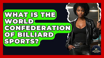 What Is The World Confederation Of Billiard Sports? - Billiards Hustlers