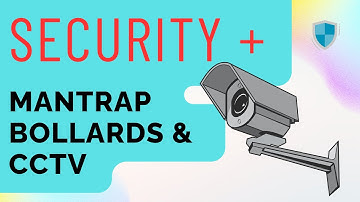CISSP | Security+ SY0 701 | Physical security | Mantrap Bollards & CCTV