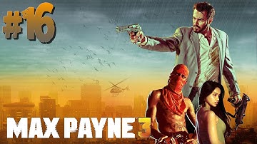 Max Payne 3 - #16 - Chapter 12: The Great American Savior of the Poor 1/2