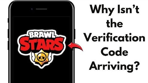 Brawl Stars Verification Code Not Sending? Here’s How to Fix It! (2024 Guide)