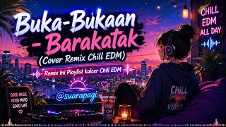 Buka-Bukaan-Barakatak(Cover Remix Chill EDM)🎧Playlist Nostalgia Indonesia Paling Enak Didengar 2026
