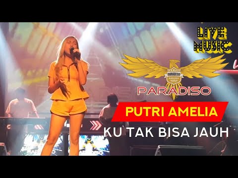 PUTRI AMELIA FEAT NEW PARADISO - KU TAK BISA JAUH [LIVE MUSIC PARADISO]