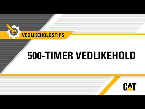 Hvordan utføre 500-timer vedlikehold på ditt Cat®-utstyr