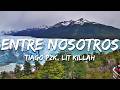 Tiago PZK, LIT killah - Entre Nosotros (Letra/Lyrics)