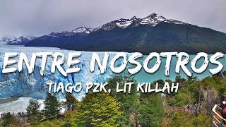 Tiago PZK, LIT killah - Entre Nosotros (Letra/Lyrics)