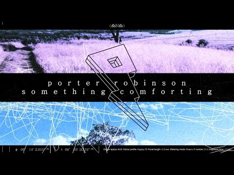 Porter Robinson - Something Comforting (Lyrics/Lyric Video)
