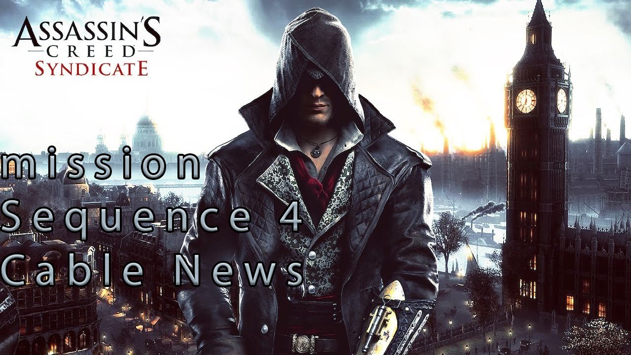 assassins creed syndicate Sequence 04 Cable News
