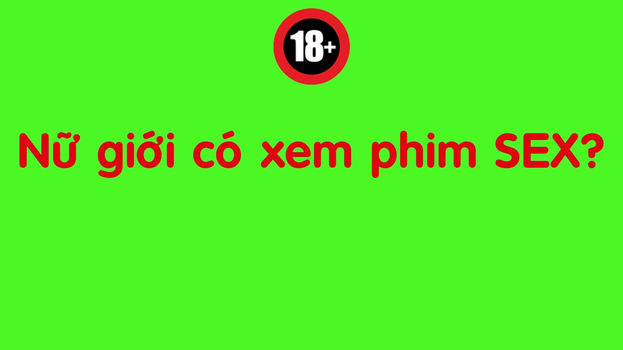 ⁣Nữ giới có xem phim SEX?  Chia sẻ thực tế của giới trẻ hiện nay | Chuyện thầm kín
