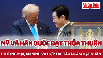 Mỹ và Hàn Quốc đạt thỏa thuận thương mại, an ninh và hợp tác tàu ngầm hạt nhân | Báo Nhân Dân