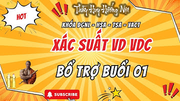 THỰC CHIẾN XÁC SUẤT VD VDC BUỔI 01 - BỔ TRỢ THPT - HSA - TSA - VACT