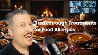 EP-060 Industry Insights - Breakthrough Treatments for Food Allergies
