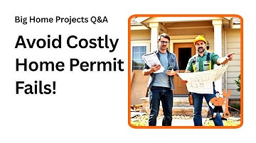 How to Avoid Costly Home Project Permit Mistakes