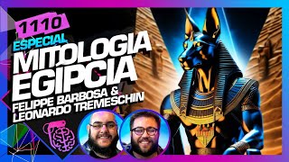 MITOLOGIA EGÍPCIA: FELIPPE BARBOSA E LEONARDO TREMESCHIN  Inteligência Ltda. Podcast #1110