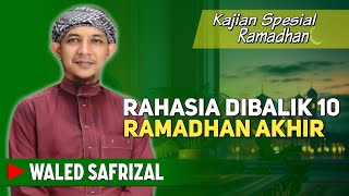 RAHASIA DI BALIK 10 RAMADHAN AKHIR‼️BERSAMA WALED SAFRIZAL