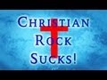 christian rock sucks