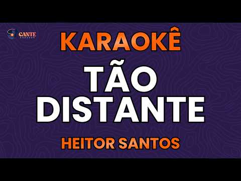 KARAOKÊ 🎤 - TÃO DISTANTE - HEITOR SANTOS-র ভিডিওর থাম্বনেইল