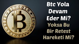 #Bitcoin Analiz - Bu Yukselisler bir Retest Hareketi Mi? Yoksa Yola Devam Mi? Btc Teknik Forex