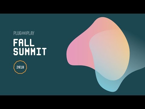 Plug and Play Tech Center: Fall Summit 2018 - Day 1, Part 1