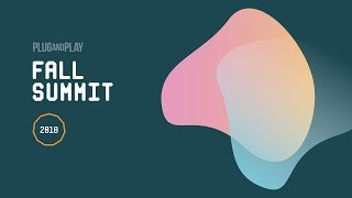 Plug and Play Tech Center: Fall Summit 2018 - Day 1, Part 1