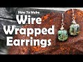 How To Make Wire Wrapped Earrings