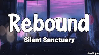 Rebound (Lyrics) - Silent Sanctuary