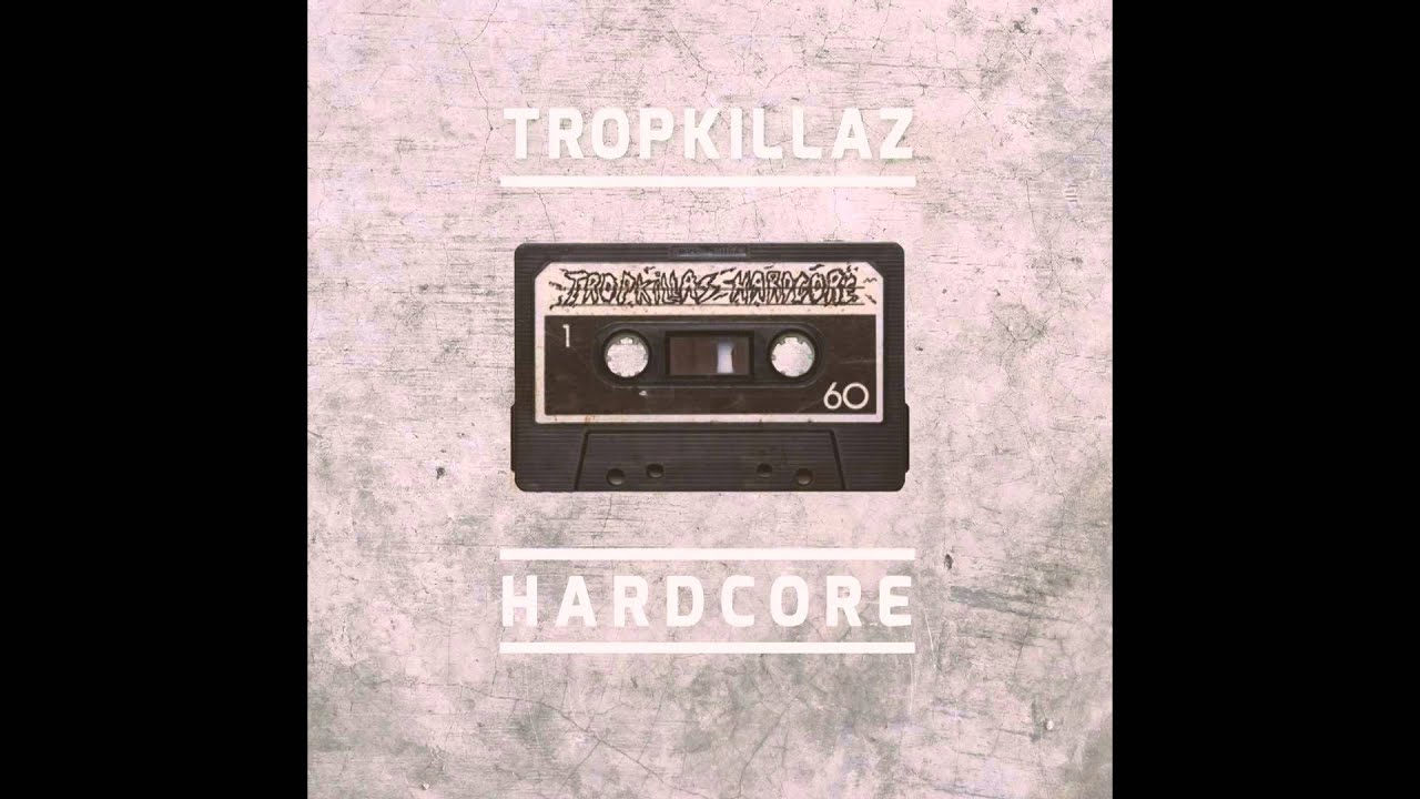 Tropkillaz Hardcore Youtube