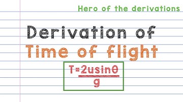 Derivation of expression for time of flight of a projectile • Expression of time of flight.