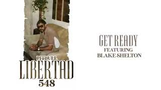 pitbull ft. Blake shelton - Get Ready (official audio)