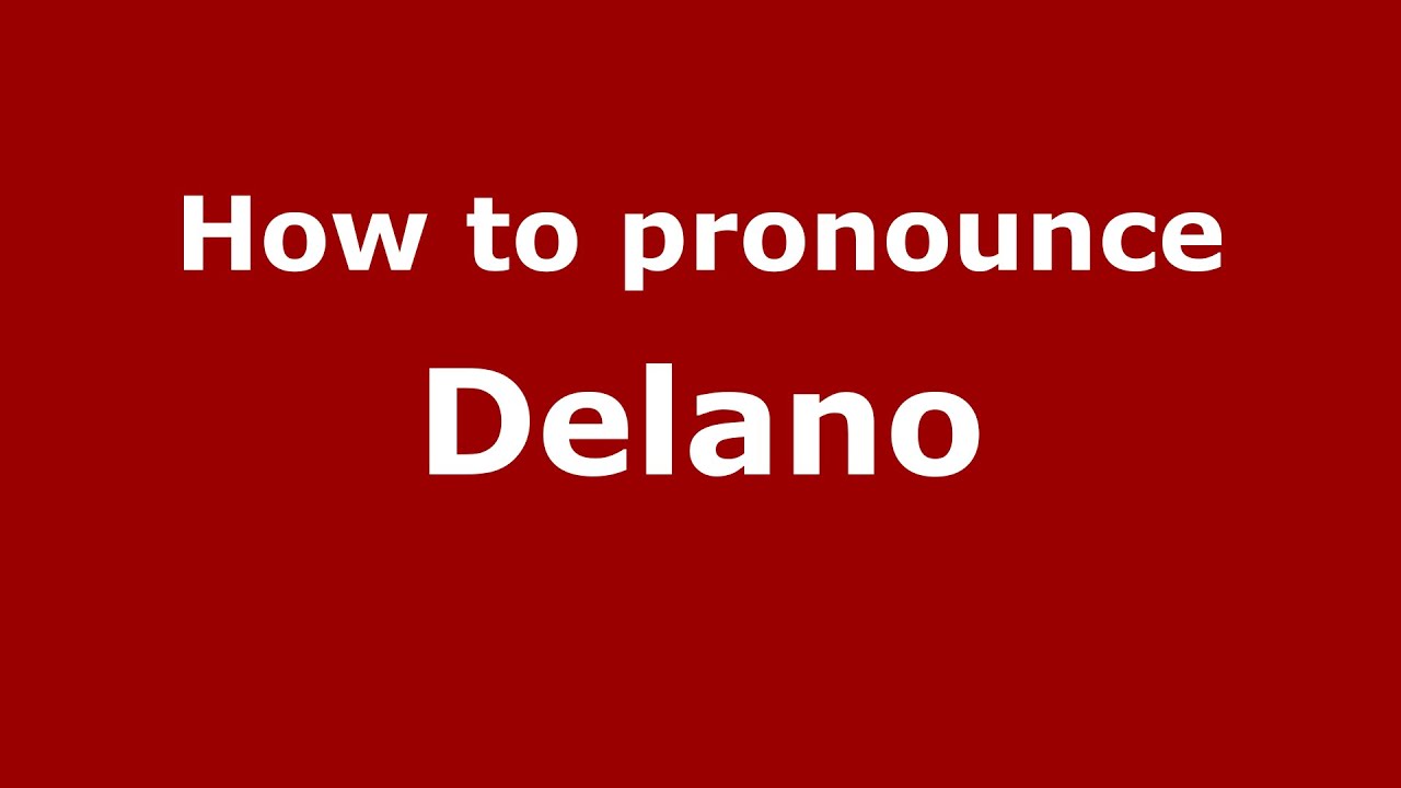 How To Pronounce Delano (American English/Us) - Pronouncenames.Com
