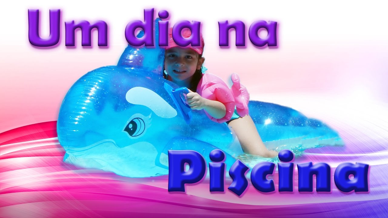 Um Dia Na Piscina Com Muita Diversão E Brincadeiras Youtube