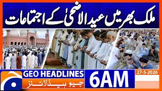Nationwide Eid ul Adha Gatherings | Millions Join Prayer Across Country | 6 AM News Headlines | GEO