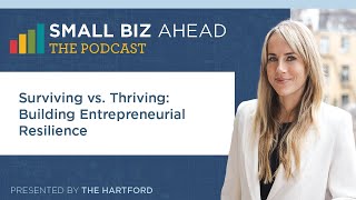 The Small Biz Ahead Podcast | Surviving vs. Thriving: Building Entrepreneurial Resilience