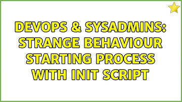 DevOps & SysAdmins: Strange behaviour starting process with init script