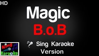 🎤 B.o.B - Magic (Karaoke Version) - King Of Karaoke