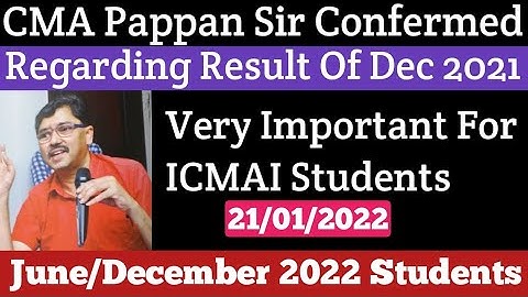 CMA Pappan Sir Confirmed Result Of December 2021 Examination For Next Attempt June/Dec 2022 Students