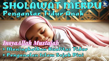 Rahasia Mudah Bikin Anak Tidur Nyenyak dan Tenang Sepanjang Malam - Sholawat Pengantar Anak Tidur