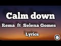 Rema ft Selena Gomes - Calm down (Lyrics)