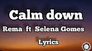 Rema ft Selena Gomes - Calm down (Lyrics)