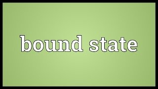 Bound state Meaning