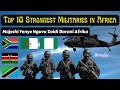 Top 10 Strongest Militaries In Africa 2025 Jeshi 10 Bora Afrika Top 10 Strongest Militaries In Africa 2025 Jeshi 10 Bora Afrika