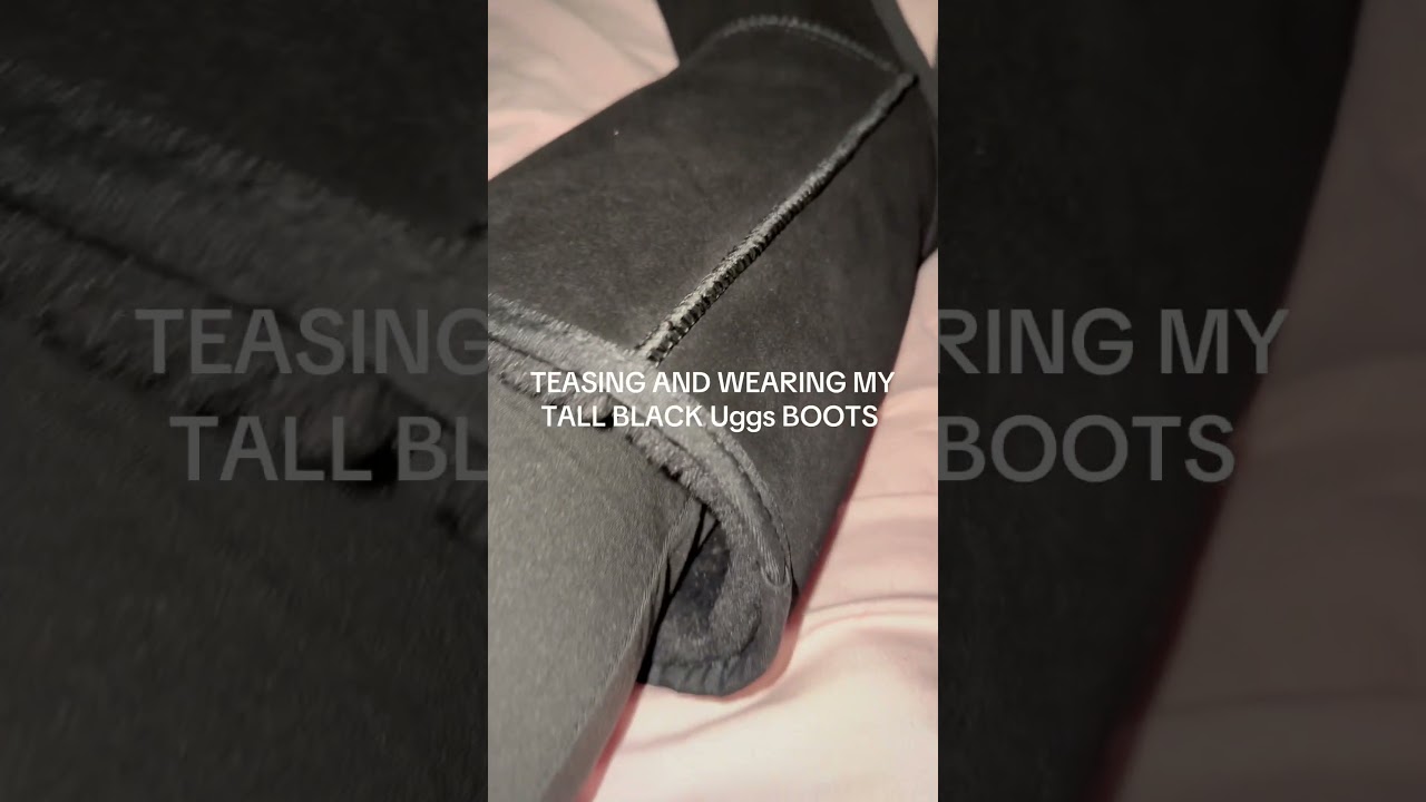 Teasing and Wearing My Tall Black Ugg Boots 
