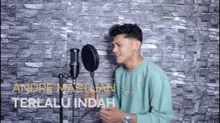 TERLALU INDAH - SETIA BAND | Cover By ANDRE Mastijan