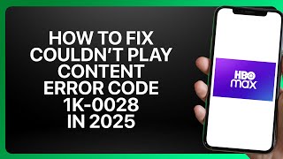 How To Fix Couldn’t Play Content – Error Code 1K-0028 in HBO Max ! Tutorial