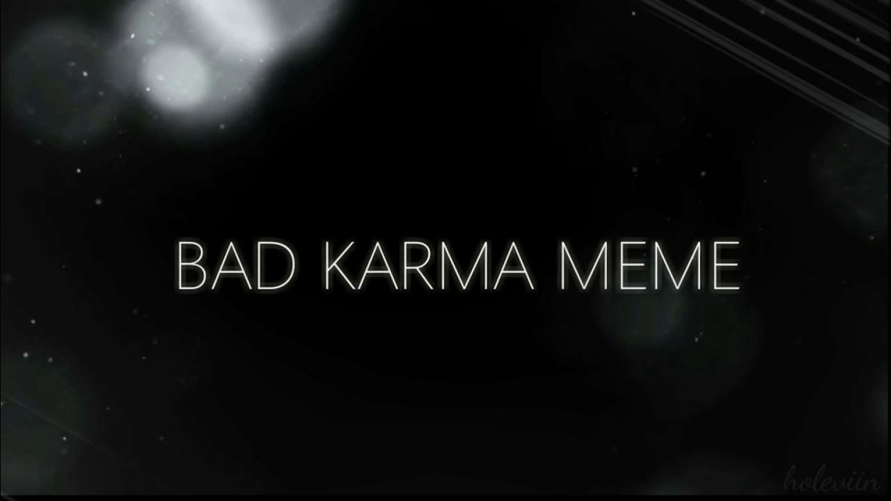 Карма ы. Bad Karma. Bad Karma Axel Thesleff. Карма меме. Плохая карма - Bad Karma (2012).