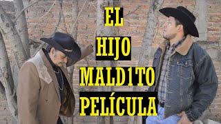 EL HIJO MALD1TO ( PELÍCULA COMPLETA )