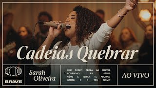Sarah Oliveira - Cadeias Quebrar Ao Vivo Brave