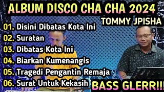 ALBUM DISCO CHA CHA 2024 - FULL ALBUM TOMMY JPISHA COCOK UNTUK TEMAN SANTAI