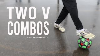 Two V Combos | Street and Futsal Skills