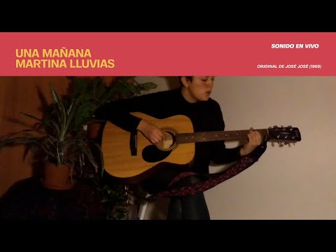 Martina Lluvias - Una mañana (José José Cover)